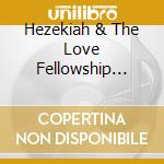 Hezekiah & The Love Fellowship Choir Walker - 20/85 The Experience cd