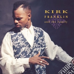 Kirk & The Family Franklin - Kirk Franklin & The Family cd musicale di Kirk & The Family Franklin