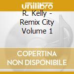R. Kelly - Remix City Volume 1 cd