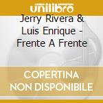 Jerry Rivera & Luis Enrique - Frente A Frente cd