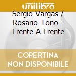 Sergio Vargas / Rosario Tono - Frente A Frente cd