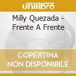 Milly Quezada - Frente A Frente cd musicale di Milly Quezada