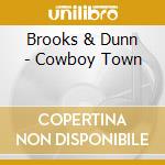 Brooks & Dunn - Cowboy Town cd musicale di Brooks & Dunn