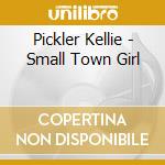 Pickler Kellie - Small Town Girl cd