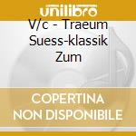 V/c - Traeum Suess-klassik Zum cd musicale di V/c