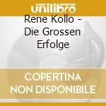 Rene Kollo - Die Grossen Erfolge cd