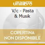 V/c - Pasta & Musik cd