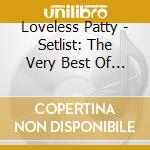 Loveless Patty - Setlist: The Very Best Of Patty Loveless
