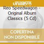 Reo Speedwagon - Original Album Classics (5 Cd) cd