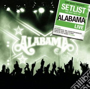 Alabama - Setlist: The Very Best Of Alabama Live cd musicale di Alabama