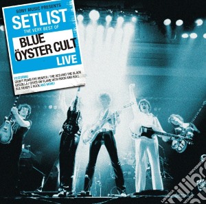 Blue Oyster Cult - Setlist - The Very Best Of Live cd musicale di Blue oyster cult