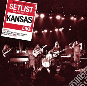 Kansas - Setlist: The Very Best Of Kansas Live cd musicale di Kansas