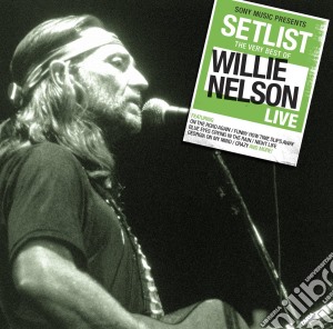 Willie Nelson - Setlist: The Very Of Willie Nelson Live cd musicale di Willie Nelson