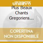 Plus Beaux Chants Gregoriens (Les) (3 Cd) cd musicale