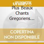 Plus Beaux Chants Gregoriens (Les) (3 Cd) cd