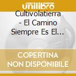 Cultivolatierra - El Camino Siempre Es El Otro ( cd