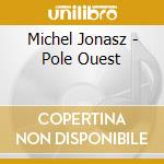 Michel Jonasz - Pole Ouest cd