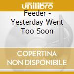 Feeder - Yesterday Went Too Soon cd