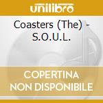Coasters (The) - S.O.U.L. cd musicale di Coasters