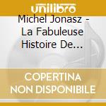 Michel Jonasz - La Fabuleuse Histoire De Mister Swing cd musicale di Michel Jonasz