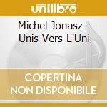 Michel Jonasz - Unis Vers L'Uni cd