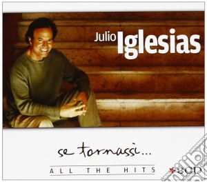 Julio Iglesias - Se Tornassi... All The Hits (3 Cd) cd musicale di Julio Iglesias