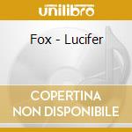 Fox - Lucifer cd musicale di Fox