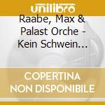 Raabe, Max & Palast Orche - Kein Schwein Ruft Mich An (3 Cd) cd