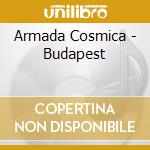 Armada Cosmica - Budapest cd