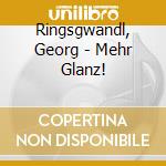 Ringsgwandl, Georg - Mehr Glanz! cd