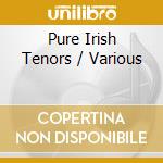Pure Irish Tenors / Various cd