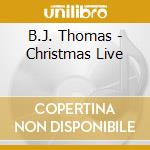 B.J. Thomas - Christmas Live cd musicale di B.J. Thomas