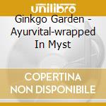Ginkgo Garden - Ayurvital-wrapped In Myst cd