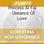 Princess Ai Tai - Distance Of Love cd