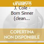J. Cole - Born Sinner (clean Version)