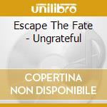 Escape The Fate - Ungrateful cd