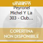 Peyronel Michel Y La 303 - Club Atletico De Mutantes cd