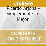 Ricardo Arjona - Simplemente Lo Mejor cd