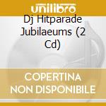 Dj Hitparade Jubilaeums (2 Cd) cd musicale di V/a
