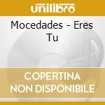 Mocedades - Eres Tu cd musicale di Mocedades