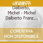 Dalberto, Michel - Michel Dalberto Franz Liszt Alexander Scriabin (2 Cd) cd musicale di Dalberto, Michel