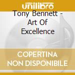 Tony Bennett - Art Of Excellence cd musicale di Tony Bennett