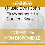 (Music Dvd) John Mcsweeney - In Concert Sings 101 Songs You cd