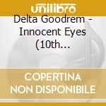 Delta Goodrem - Innocent Eyes (10th Anniversary Edition) (Cd+Dvd) cd musicale di Goodrem, Delta