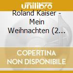 Roland Kaiser - Mein Weihnachten (2 Cd) cd musicale di Kaiser, Roland
