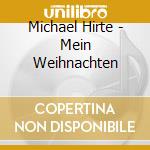 Michael Hirte - Mein Weihnachten cd musicale di Michael Hirte