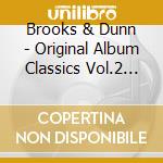 Brooks & Dunn - Original Album Classics Vol.2 (5 Cd) cd