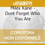 Miles Kane - Dont Forget Who You Are cd musicale di Miles Kane