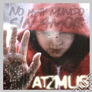 Atzmus - No Hay Mundo Sin Amor cd musicale di Atzmus