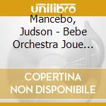 Mancebo, Judson - Bebe Orchestra Joue Abba cd musicale di Mancebo, Judson
